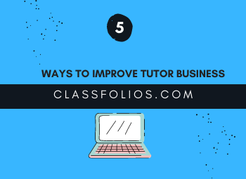 How To Use ClassFolios To Improve Your Tutoring Business